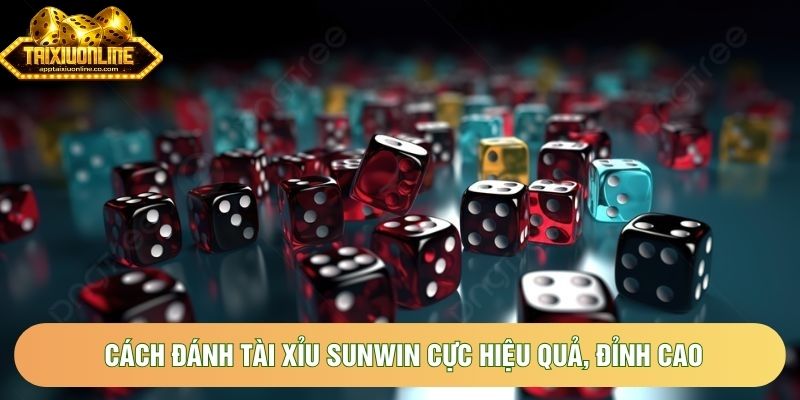 Cách đánh tài xỉu sunwin cực hiệu quả, đỉnh cao