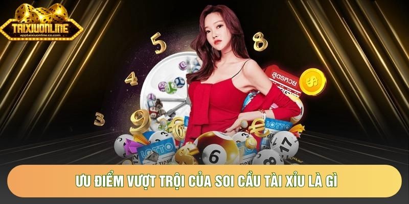 Ưu điểm vượt trội của soi cầu tài xỉu là gì